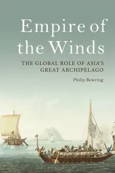 Empire of the Winds. The Global Role of Asia's Great Archipelago, Paperback/Philip Bowring