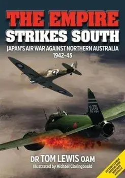 Empire Strikes South. Japan'S Air War Against Northern Australia 1942-45 (Second Edition), Paperback/Tom Lewis