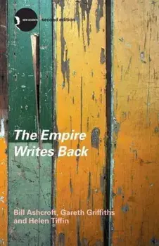 Empire Writes Back. Theory and Practice in Post-Colonial Literatures, Paperback/Helen Tiffin
