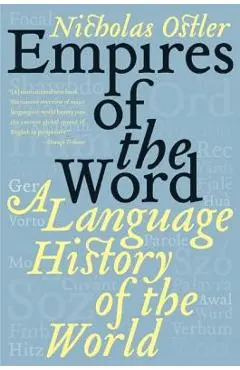 Empires of the Word: A Language History of the World - Nicholas Ostler