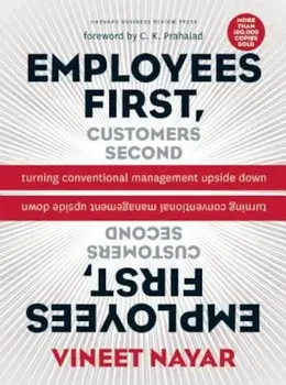 Employees First, Customers Second: Turning Conventional Management Upside Down, Hardcover/Vineet Nayar