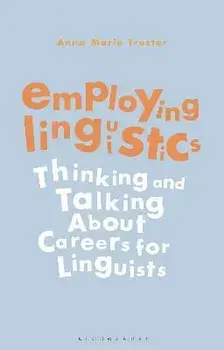 Employing Linguistics. Thinking and Talking About Careers for Linguists, Paperback/***