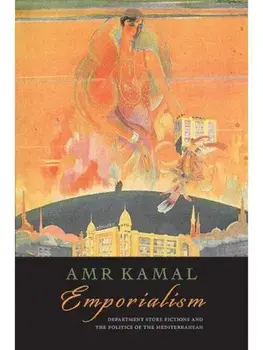 Emporialism. Department Store Fictions and the Politics of the Mediterranean, Paperback/Amr Kamal