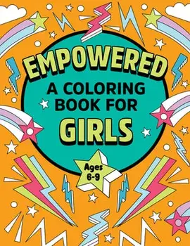Empowered: A Coloring Book for Girls: Coloring Creativity for Confidence and Joy, Paperback/Rockridge Press