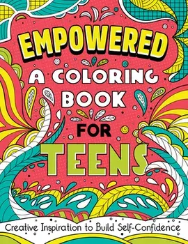 Empowered: A Coloring Book for Teens: Creative Inspiration to Build Self-Confidence, Paperback/Rockridge Press