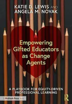 Empowering Gifted Educators as Change Agents. A Playbook for Equity-Driven Professional Learning, Paperback/***
