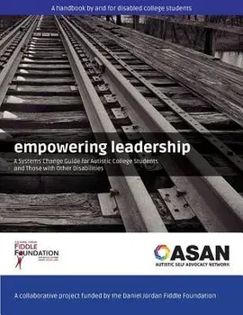 Empowering Leadership: A Systems Change Guide for Autistic College Students and Those with Other Disabilities, Paperback/Daniel Jordan Fiddle Foundation