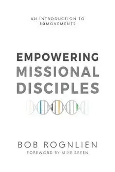 Empowering Missional Disciples, Paperback/Bob Rognlien