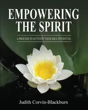 Empowering The Spirit: A Process to Activate Your Soul Potential, Paperback/Judith Corvin-Blackburn