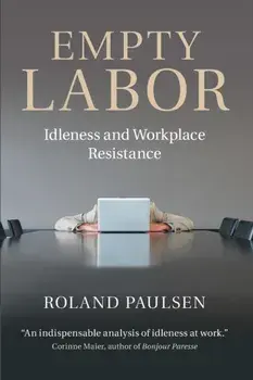 Empty Labor. Idleness and Workplace Resistance, Paperback/Roland Paulsen