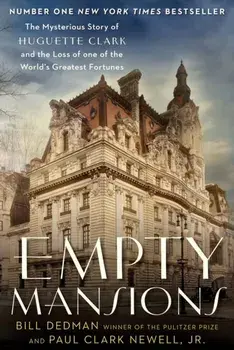 Empty Mansions. The Mysterious Story of Huguette Clark and the Loss of One of the World's Greatest Fortunes, Paperback/Bill Dedman