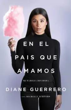 En El Pais Que Amamos: Mi Familia Dividida, Paperback/Diane Guerrero