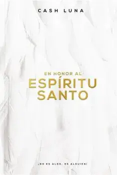 En Honor Al Esp ritu Santo: no Es Algo, Es Alguien!, Paperback/Cash Luna