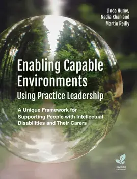 Enabling Capable Environments Using Practice Leadership. A Unique Framework for Supporting People with Intellectual Disabilities and Their Carers, Paperback/Martin Reilly