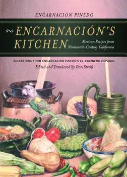 Encarnaci n's Kitchen: Mexican Recipes from Nineteenth-Century California, Paperback/Encarnacion Pinedo