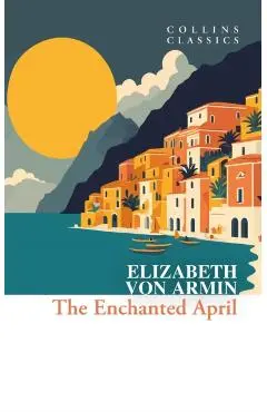 Enchanted April - Elizabeth Von Arnim