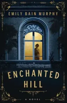 Enchanted Hill. A Novel, UK Edition, Paperback/Emily Bain Murphy