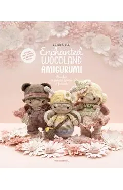 Enchanted Woodland Amigurumi: Crochet 15 Forest Fairies & Friends - Erinna Lee