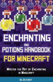 Enchanting and Potions Handbook for Minecraft: Master the Art of Enchanting in Minecraft (Unofficial), Paperback/Blockboy