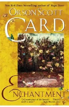 Enchantment: A Classic Fantasy with a Modern Twist - Orson Scott Card