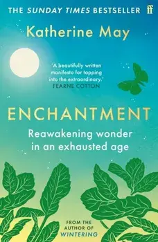 Enchantment. Reawakening Wonder in an Exhausted Age, Main, Paperback/Katherine May