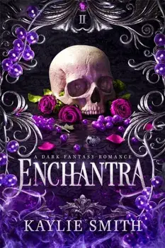Enchantra. A spicy fantasy romance, Paperback/Kaylie Smith