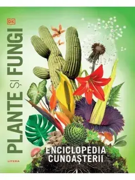 Enciclopedia cunoasterii. Plante si fungi/***