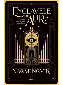 Enclavele de aur. A treia lectie la Scoala Solomonarilor/Naomi Novik