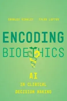 Encoding Bioethics. AI in Clinical Decision-Making, Paperback/Tyler Loftus