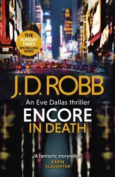 Encore in Death: An Eve Dallas thriller (In Death 56), Paperback/J. D. Robb