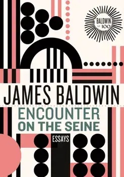 Encounter on the Seine. Essays, Hardback/James Baldwin