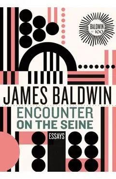 Encounter on the Seine: Essays - James Baldwin