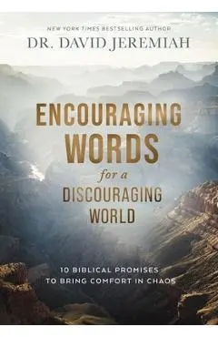 Encouraging Words for a Discouraging World: 10 Biblical Promises to Bring Comfort in Chaos - David Jeremiah