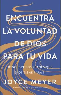 Encuentra La Voluntad de Dios Para Tu Vida: Descubre Los Planes Que Dios Tiene Para Ti / Finding God's Will for Your Life - Joyce Meyer