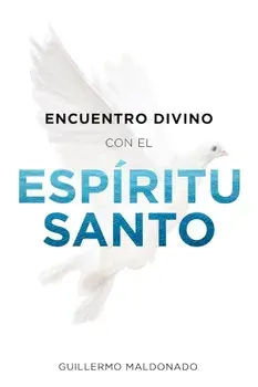 Encuentro Divino Con El Espiritu Santo, Paperback/Guillermo Maldonado