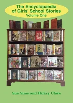 Encyclopaedia of Girls' School Stories Volume One, Paperback/Sue Sims