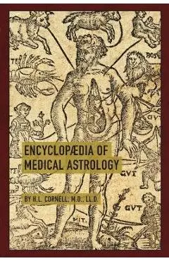 Encyclopaedia of Medical Astrology - Howard Leslie Cornell