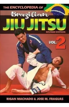 Encyclopedia of Brazilian Jiu Jitsu Volume 2: Volume 2 - Rigan Machado