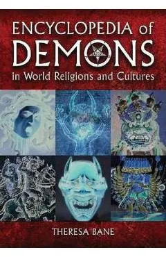 Encyclopedia of Demons in World Religions and Cultures - Theresa Bane