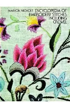 Encyclopedia of Embroidery Stitches, Including Crewel - Marion Nichols