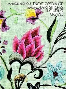 Encyclopedia of Embroidery Stitches, Including Crewel, Paperback/Marion Nichols