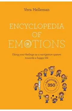 Encyclopedia of emotions: Using your feelings as a navigation system towards a happy life - Vera Helleman