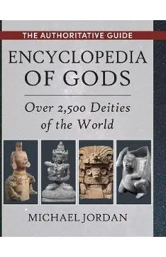 Encyclopedia of Gods: Over 2,500 Deities of the World - Michael Jordan