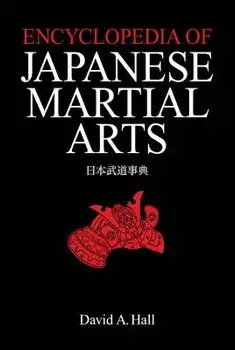 Encyclopedia of Japanese Martial Arts, Hardcover/David a. Hall