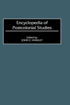 Encyclopedia of Postcolonial Studies, Hardback/John Charles Hawley