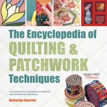 Encyclopedia of Quilting & Patchwork Techniques, Paperback/Katharine Guerrier