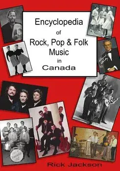 Encyclopedia of Rock, Pop & Folk Music in Canada, Paperback/Rick Jackson