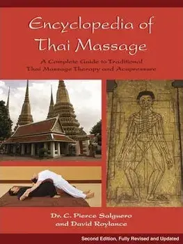 Encyclopedia of Thai Massage. A Complete Guide to Traditional Thai Massage Therapy and Acupressure, 2nd Edition, Revised, Updated, Paperback/David Roylance