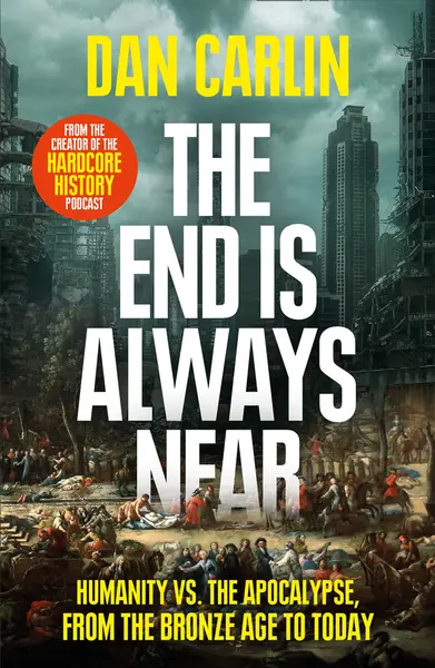 End is Always Near | Dan Carlin