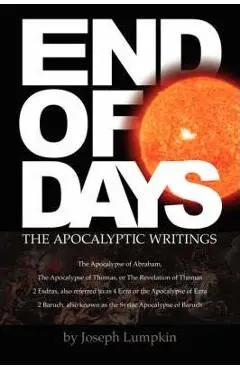 End of Days - The Apocalyptic Writings - Joseph B. Lumpkin